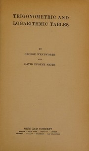 Cover of: Trigonometric and logarithmic tables by George Albert Wentworth, George Albert Wentworth