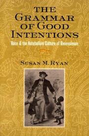 Cover of: The Grammar Of Good Intentions: Race And The Antebellum Culture Of Benevolence