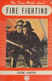 Cover of: The true book about fire-fighting
