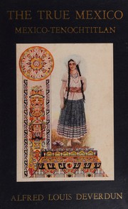 Cover of: The true Mexico, Mexico-Tenochtitlan