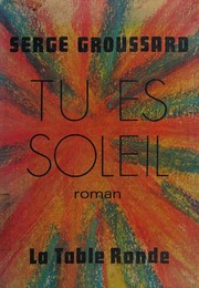 Cover of: Tu es soleil by Serge Groussard, Serge Groussard