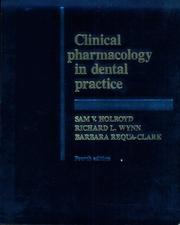 Clinical pharmacology in dental practice by Samuel V. Holroyd, Richard L. Wynn, Barbara Requa-Clark