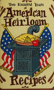 Cover of: Two hundred years of American Heirloom recipes by Irena Chalmers, Irena Chalmers