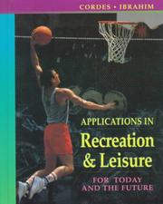 Applications in recreation & leisure for today and the future by Kathleen A. Cordes