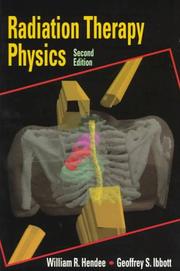 Radiation therapy physics by William R. Hendee, Geoffrey S. Ibbott, Eric G. Hendee