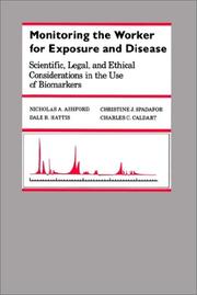 Cover of: Monitoring the worker for exposure and disease: scientific, legal, and ethical considerations in the use of biomarkers