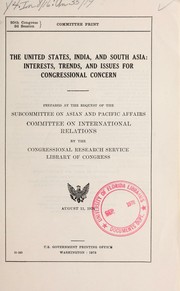 Cover of: The United States, India, and South Asia: interests, trends, and issues for congressional concern