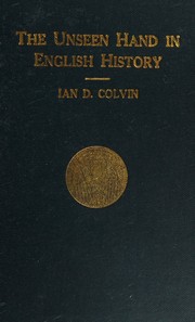 Cover of: The unseen hand in English history by Ian Colvin, Ian Colvin