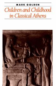 Cover of: Children and Childhood in Classical Athens (Ancient Society and History) | Mark Golden