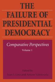 Cover of: The Failure of Presidential Democracy, Vol. 1: Comparative Perspectives