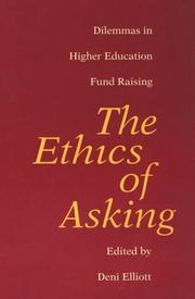 Cover of: The ethics of asking: dilemmas in higher education fund raising