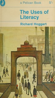 Cover of: The uses of literacy : Aspects of working class life: with special reference to publications and entertainments