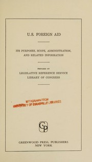 Cover of: U.S. foreign aid: its purposes, scope, administration, and related information