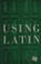 Cover of: Using Latin