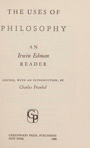 Cover of: The Uses of philosophy: an Irwin Edman reader