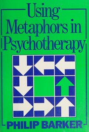 Cover of: Using metaphors in psychotherapy by Philip Barker, Philip Barker, Philip Barker