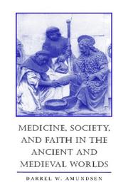 Cover of: Medicine, society, and faith in the ancient and medieval worlds | Darrel W. Amundsen