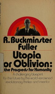 Cover of: Utopia or oblivion by R. Buckminster Fuller, R. Buckminster Fuller