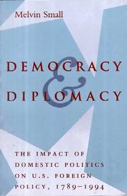Cover of: Democracy and Diplomacy: The Impact of Domestic Politics in U.S. Foreign Policy, 1789-1994 (The American Moment)