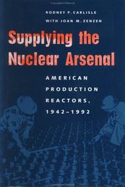 Cover of: Supplying the nuclear arsenal: American production-reactors, 1942-1992