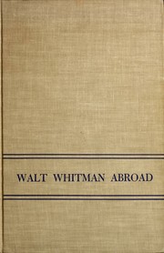 Cover of: Walt Whitman abroad: critical essays from Germany, France, Scandinavia, Russia, Italy, Spain and Latin America, Israel, Japan, and India.