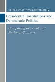 Presidential Institutions and Democratic Politics by Kurt von Mettenheim