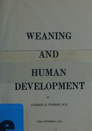 Cover of: Weaning and human development by Gordon R. Forrer, Gordon R. Forrer