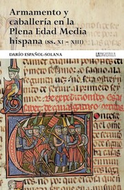 Armamento y caballería en la Plena Edad Media hispana (ss. XI-XIII) by Darío Español Solana
