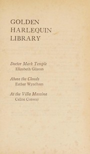 Cover of: Golden Harlequin Library, Volume XXXVI: Doctor Mark Temple / Above the Clouds / At the Villa Massina