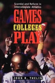 Cover of: Games Colleges Play: Scandal and Reform in Intercollegiate Athletics