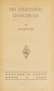 Cover of: Golden Harlequin Library, Volume IV: Do Something Dangerous / The Youngest Bridesmaid / Doctor David Advises