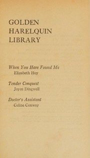 Cover of: Golden Harlequin Library, Volume XXXII: When You Have Found Me, Tender Conquest, Doctor's Assistant