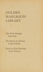 Cover of: Golden Harlequin Library, Volume XXXV: The Dark Stranger / The House of Adriano / Nurse at Cap Flamingo