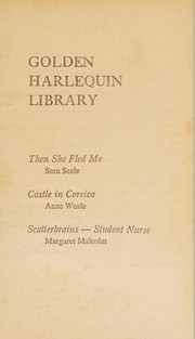 Cover of: Golden Harlequin Library, Volume XIV: Then She Fled Me / Castle in Corsica / Scatterbrains-Student Nurse