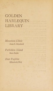 Cover of: Golden Harlequin Library, Volume XVIII: Mountain Clinic / Forbidden Island / Dear Fugitive