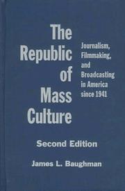 Cover of: The republic of mass culture: journalism, filmmaking, and broadcasting in America since 1941