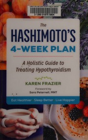 Cover of: The Hashimoto's 4-week plan by Karen Frazier, Karen Frazier