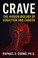 Cover of: Crave: The Hidden Biology of Addiction and Cancer