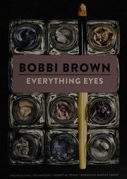 Cover of: Everything eyes: professional techniques, essential tools, gorgeous makeup looks