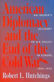 Cover of: American diplomacy and the end of the Cold War: an insider's account of U.S. policy in Europe, 1989-1992