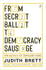 Cover of: From Secret Ballot to Democracy Sausage by Judith Brett, Judith Brett