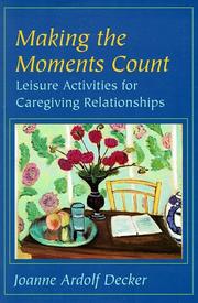 Cover of: Making the moments count by Joanne Ardolf Decker, Joanne Ardolf Decker