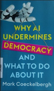 Cover of: Why AI Undermines Democracy and What to Do about It by Mark Coeckelbergh, Mark Coeckelbergh