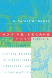 Cover of: How we became posthuman by N. Katherine Hayles, N. Katherine Hayles