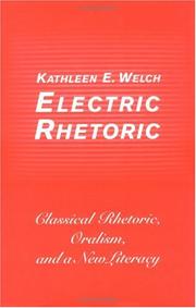 Cover of: Electric rhetoric: classical rhetoric, oralism, and a new literacy