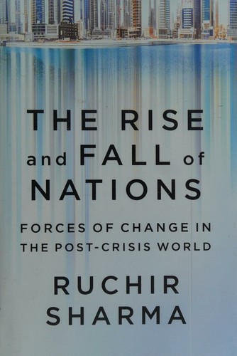 The Rise and Fall of Nations - Forces of Change in the Post-Crisis World