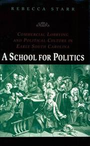 Cover of: A school for politics: commercial lobbying and political culture in early South Carolina