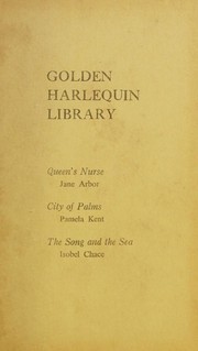Cover of: Golden Harlequin Library, Volume XXII: Queen's Nurse / City of Palms / The Song and the Sea