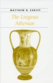 Cover of: The litigious Athenian by Matthew Robert Christ, Matthew Robert Christ