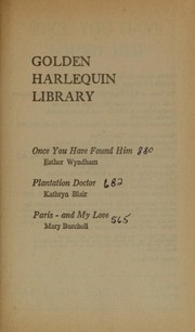 Cover of: Golden Harlequin Library, Volume XXXVII: Once You Have Found Him / Plantation Doctor / Paris - And My Love